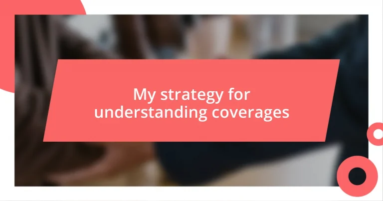 My strategy for understanding coverages