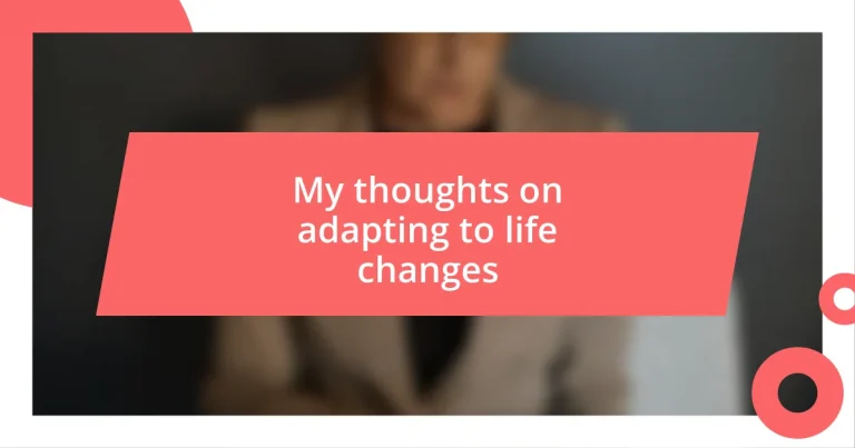 My thoughts on adapting to life changes