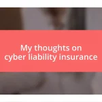 My thoughts on cyber liability insurance