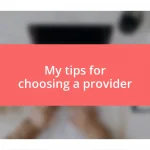 My tips for choosing a provider