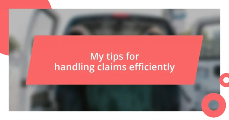 My tips for handling claims efficiently