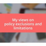 My views on policy exclusions and limitations