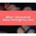 What I discovered about emergency care