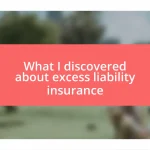 What I discovered about excess liability insurance