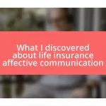 What I discovered about life insurance affective communication