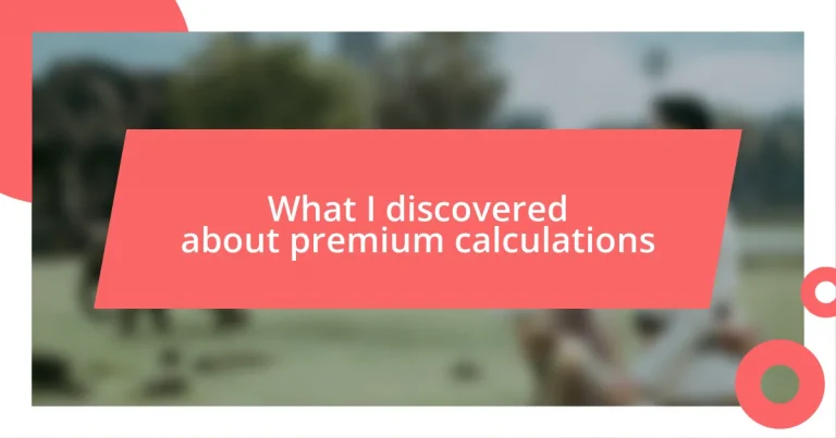 What I discovered about premium calculations