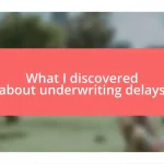 What I discovered about underwriting delays