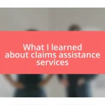 What I learned about claims assistance services