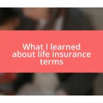 What I learned about life insurance terms