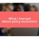 What I learned about policy exclusions