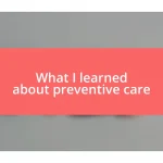 What I learned about preventive care