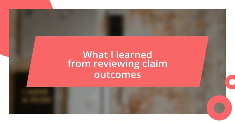 What I learned from reviewing claim outcomes