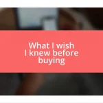 What I wish I knew before buying