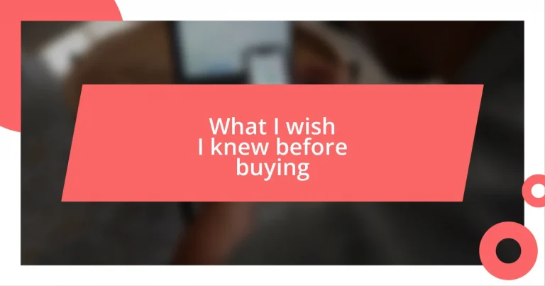 What I wish I knew before buying