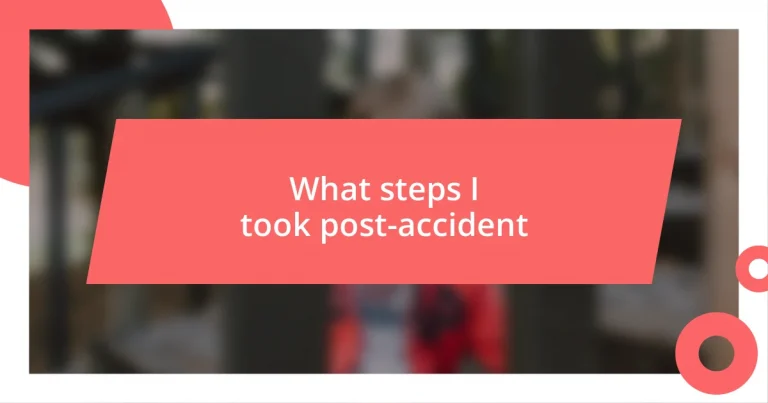 What steps I took post-accident