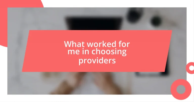 What worked for me in choosing providers