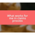 What works for me in claims process