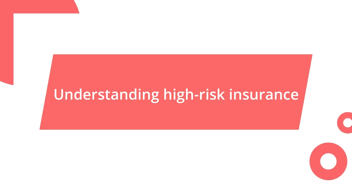 Understanding high-risk insurance