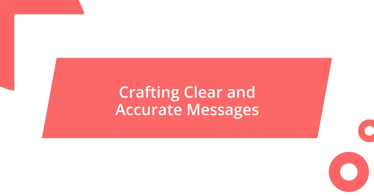 Crafting Clear and Accurate Messages