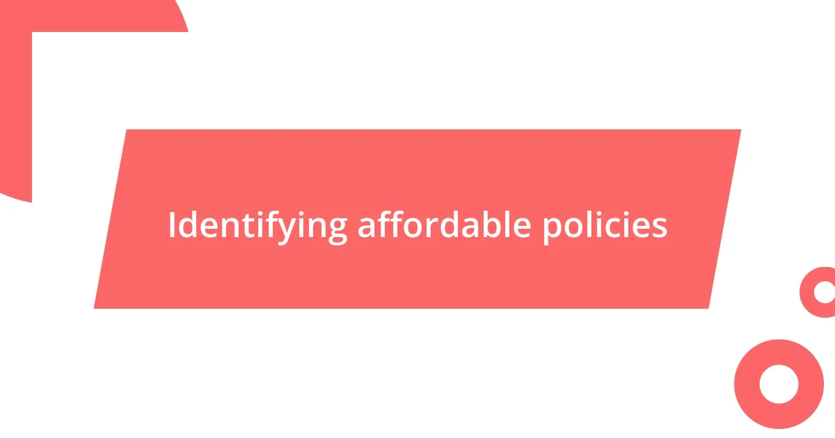 Identifying affordable policies