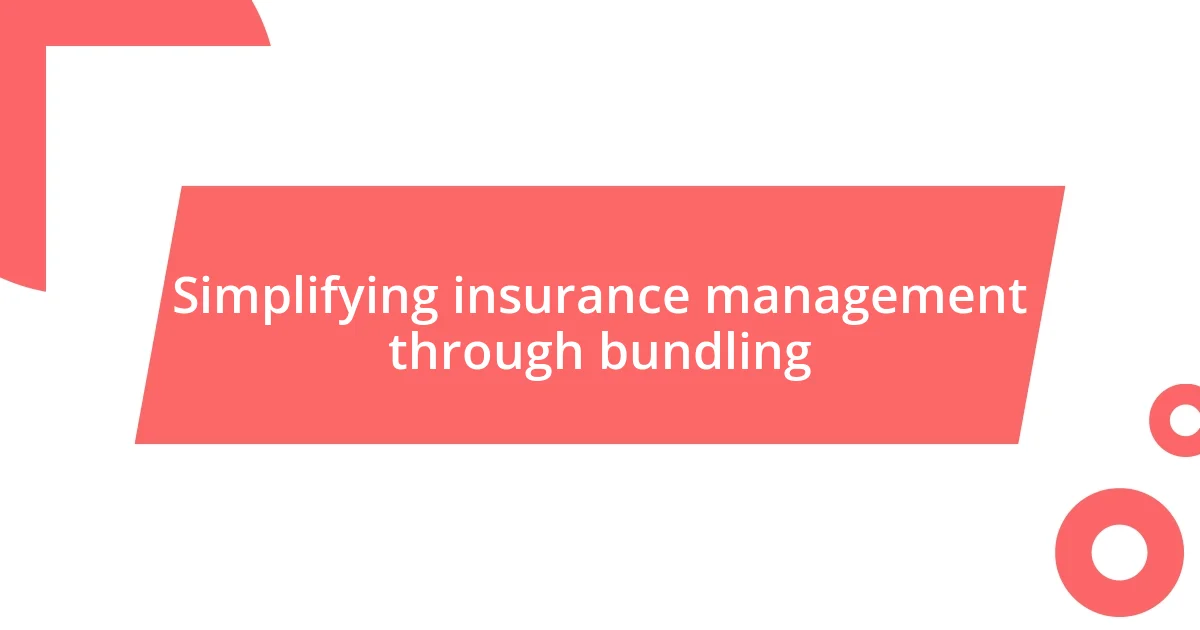 Simplifying insurance management through bundling