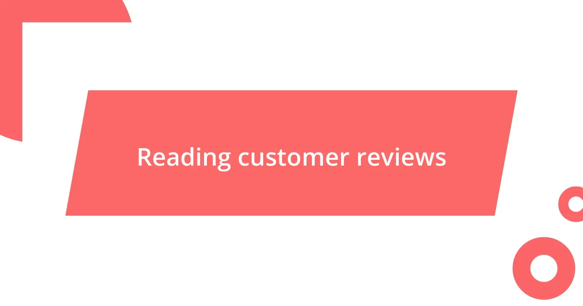 Reading customer reviews