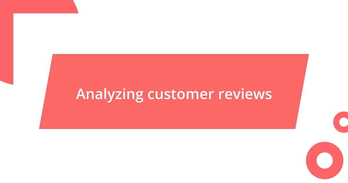 Analyzing customer reviews