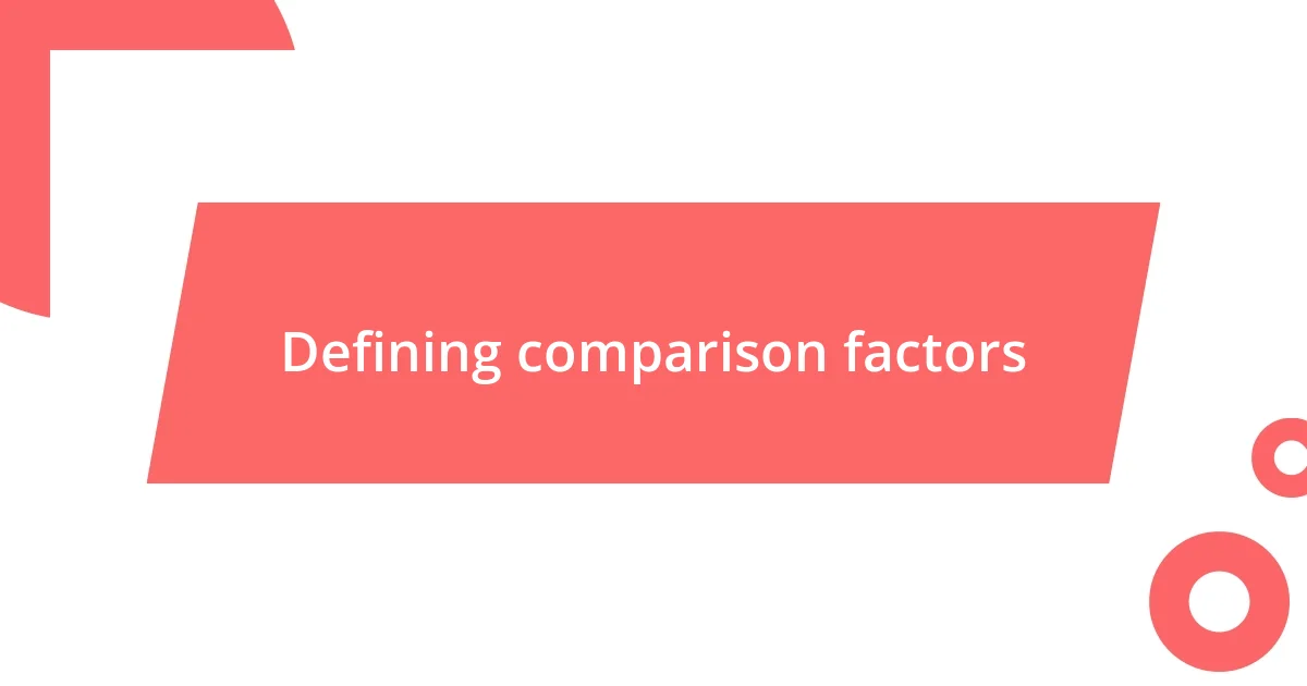 Defining comparison factors