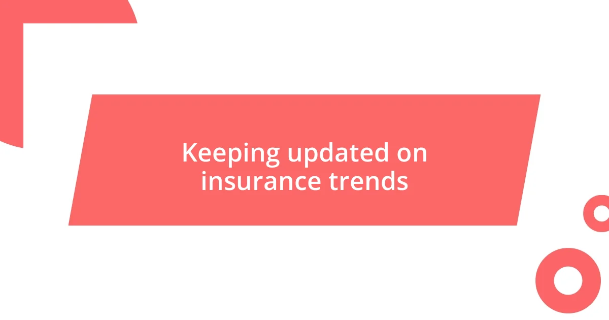 Keeping updated on insurance trends