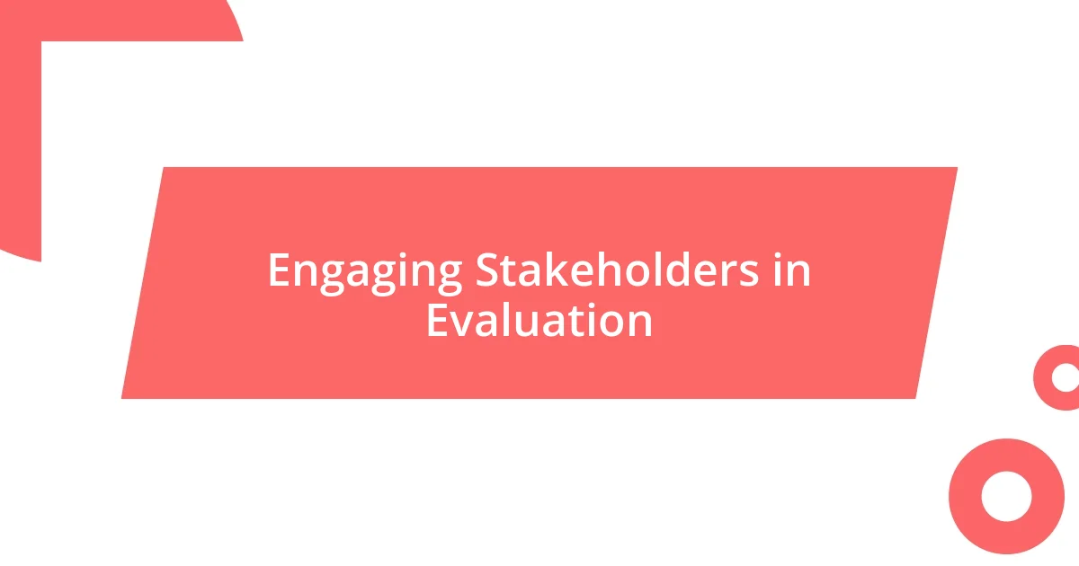 Engaging Stakeholders in Evaluation