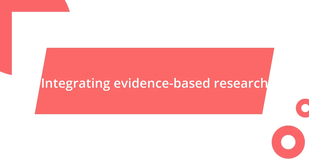 Integrating evidence-based research