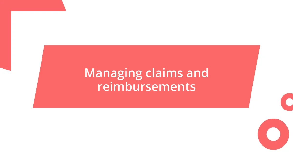 Managing claims and reimbursements