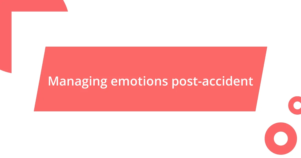 Managing emotions post-accident