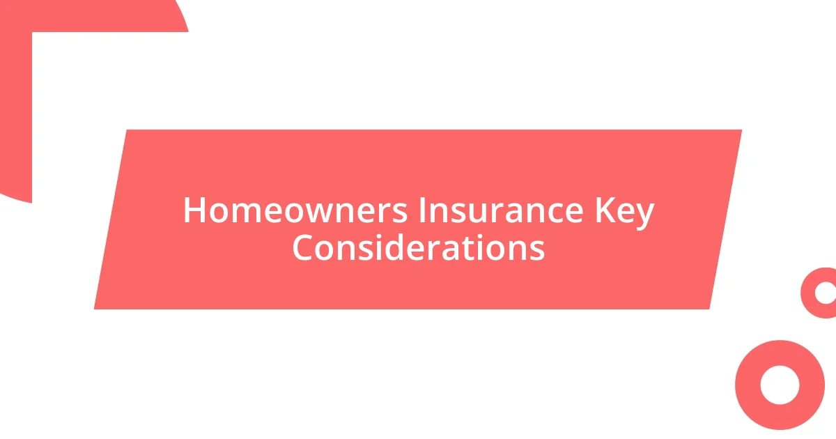 Homeowners Insurance Key Considerations