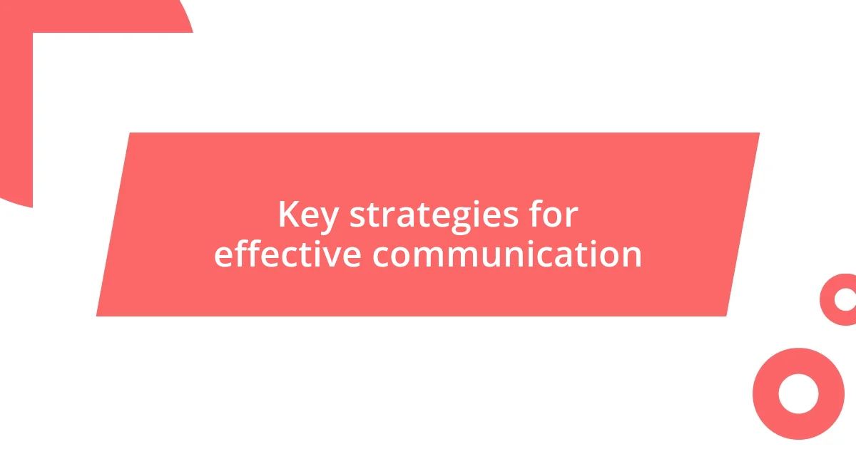 Key strategies for effective communication