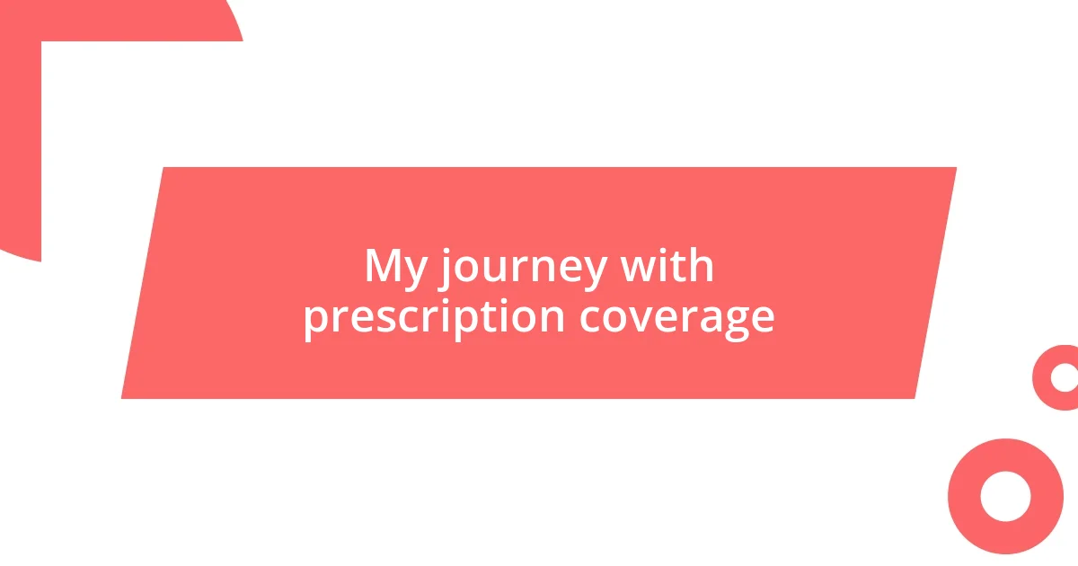 My journey with prescription coverage