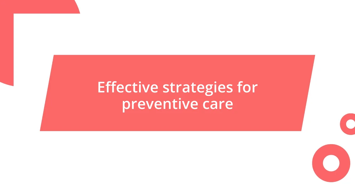 Effective strategies for preventive care