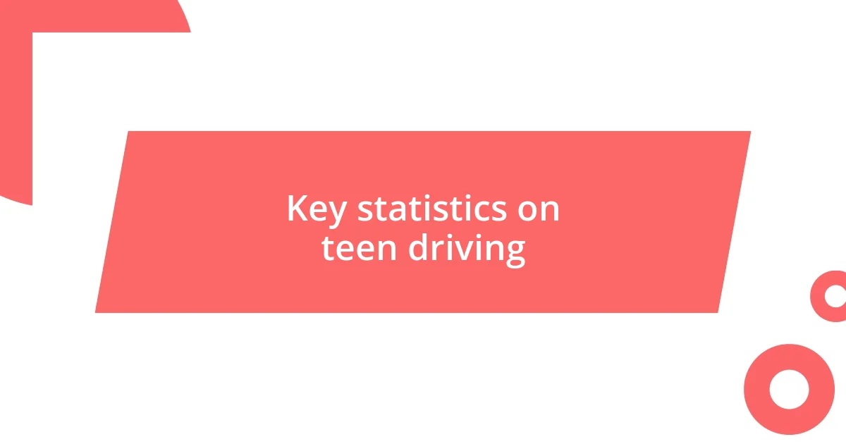 Key statistics on teen driving